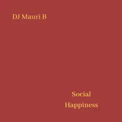 Social Happiness - Single by DJ Mauri B album reviews, ratings, credits
