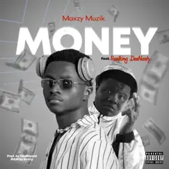 MONEY (feat. Realking DeeNasty) - Single by MAXZY MUZIK album reviews, ratings, credits