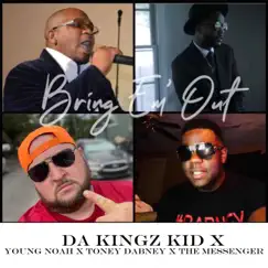 Bring Em Out - Single by Da Kingz Kid, Young Noah, Toney Dabney & The Messenger album reviews, ratings, credits