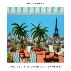 Mezzanine (feat. Dreamlife) - Single by Hatter & Wizard album reviews, ratings, credits