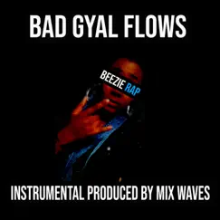 Bad Gyal Flows (feat. Mix Waves) - Single by Beezie Rap album reviews, ratings, credits
