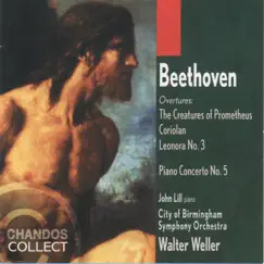 Beethoven: Piano Concerto No. 5, Overture to The Creatures of Prometheus, Overture to Coriolan & Overture to Leonora No. 3 by Walter Weller, City of Birmingham Symphony Orchestra & John Lill album reviews, ratings, credits