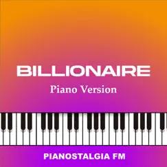 Billionaire (Piano Version) - Single by Pianostalgia FM album reviews, ratings, credits