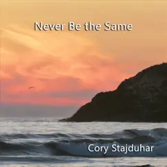 Never Be the Same by Cory Stajduhar album reviews, ratings, credits