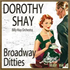 Broadway Ditties (feat. Billy May Orchestra) by Dorothy Shay album reviews, ratings, credits