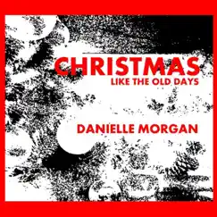 Christmas Like the Old Days - Single by Danielle Morgan album reviews, ratings, credits