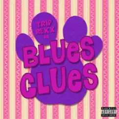 Blues Clues - Single by Trip Rexx album reviews, ratings, credits