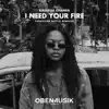 I Need Your Fire (Sebastien Dutch Remixes) - Single album lyrics, reviews, download