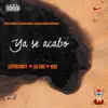 Ya Se Acabo (feat. Akatski Gang, K92 & Lil Edu) - Single album lyrics, reviews, download