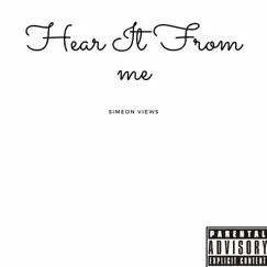 Hear It From Me - Single by Simeon Views album reviews, ratings, credits
