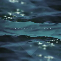 Tether - Single by Circles album reviews, ratings, credits