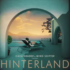 Hinterland - Single by Cava Grande & Mind Shifter album reviews, ratings, credits
