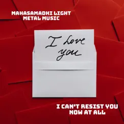 I Can't Resist You Now At All - Single by Mahasamadhi Light album reviews, ratings, credits