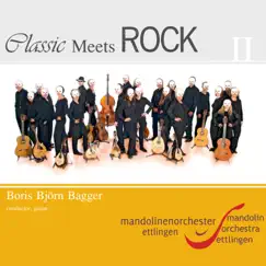 Classic Meets Rock II by Boris Björn Bagger & Mandolin Orchestra Ettlingen Zupforchester album reviews, ratings, credits