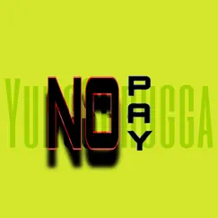 No Pay - Single by YungShrugga album reviews, ratings, credits