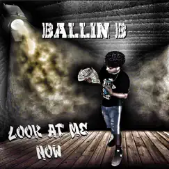Look at Me Now - Single by Ballin B album reviews, ratings, credits