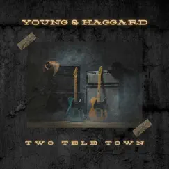 Two Tele Town by Young & Haggard album reviews, ratings, credits
