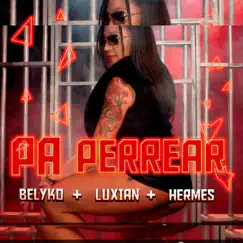 Pa perrear (feat. Luxian & Belyko) Song Lyrics