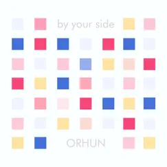 By Your Side - Single by Orhun album reviews, ratings, credits