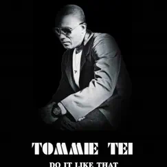 Do It Like That - Single by Tommie Tei album reviews, ratings, credits