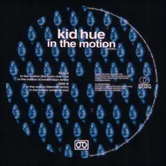 In the Motion (Remixes) - EP by Kid Hue album reviews, ratings, credits