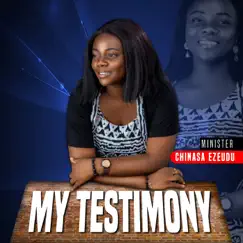 My Testimony - Single by Minister Chinasa Ezeudu album reviews, ratings, credits