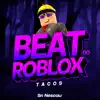 BEAT DO ROBLOX - Tacos - Single album lyrics, reviews, download