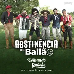 Abstinência de Bailão (feat. Baita Loko) - Single by Grupo Comando Gaúcho album reviews, ratings, credits