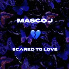 SCARED TO LOVE (feat. Jae'Luv) Song Lyrics