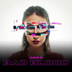 Bad Blood - Single by Juan K album reviews, ratings, credits