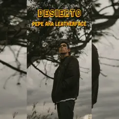 Desierto - Single by Pepe A.k.a Leatherface album reviews, ratings, credits