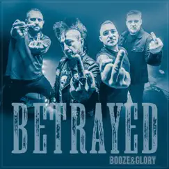 Betrayed - Single by Booze & Glory album reviews, ratings, credits