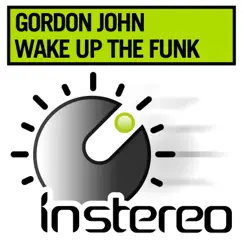 Wake Up the Funk - Single by Gordon John album reviews, ratings, credits