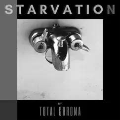 Starvation - Single by Total Chroma album reviews, ratings, credits