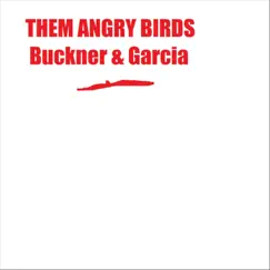 Them Angry Birds - Single by Buckner & Garcia album reviews, ratings, credits