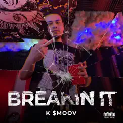 Breakin It - Single by K $moov album reviews, ratings, credits