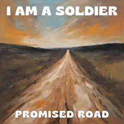 I Am a Soldier - Single by Promised Road album reviews, ratings, credits