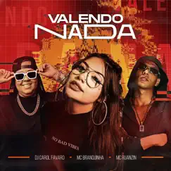 Valendo Nada (feat. Mc Branquinha) Song Lyrics