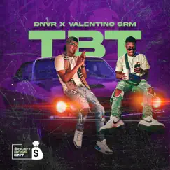 TBT (feat. Valentino GRM) - Single by DNVR OFICIAL album reviews, ratings, credits