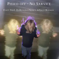 Pissed Off (feat. Tjayyblxxdy, Da Real Jay Money & Tee7) - Single by No Sxrvice album reviews, ratings, credits