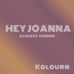 Hey Joanna (Acoustic Version) Song Lyrics