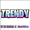 Trendy - Single album lyrics, reviews, download