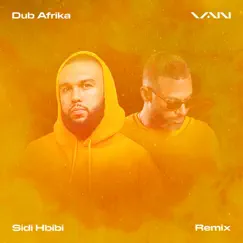 Sidi Hbibi (Remix) [feat. Dub Afrika] - Single by VAN album reviews, ratings, credits