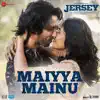 Maiyya Mainu (From "Jersey") - Single album lyrics, reviews, download