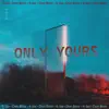 Only Yours - Single album lyrics, reviews, download