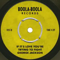 If It's Love You're Trying to Fight - Single by George Jackson album reviews, ratings, credits
