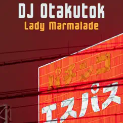 Lady Marmalade (Nightcore Mix) - Single by DJ Otakutok album reviews, ratings, credits