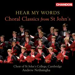 Hear My Words - Choral Classics from St. John's by Choir of St John’s College, Andrew Nethsingha, Timothy Ravalde, Graham Walker & Helen Scarbrough album reviews, ratings, credits