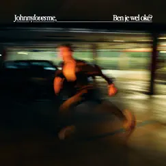 Ben je wel oké? - Single by Johnny Loves Me album reviews, ratings, credits