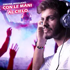 Con Le Mani Al Cielo - Single by Simone Miggiano album reviews, ratings, credits